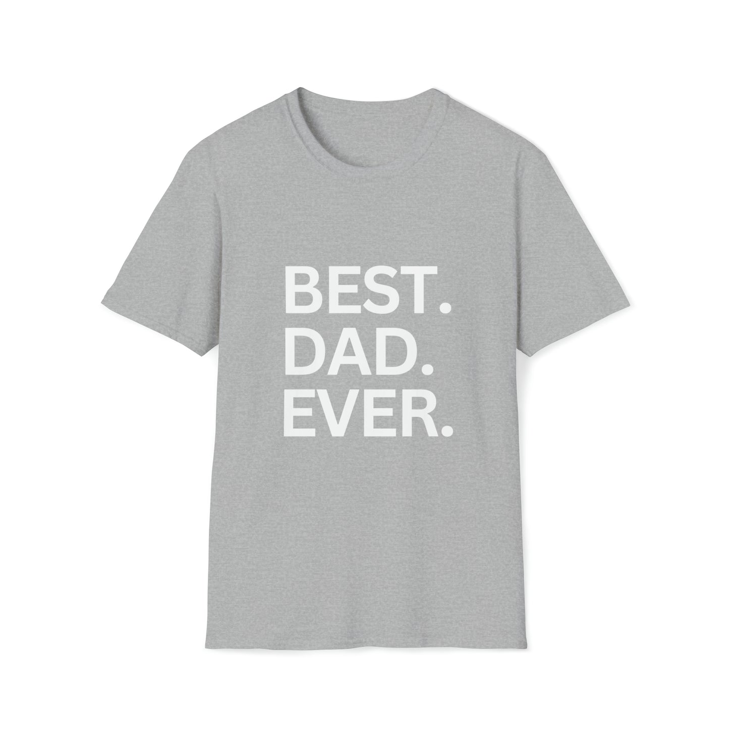 Best. Dad. Ever | Unisex Softstyle T-Shirt