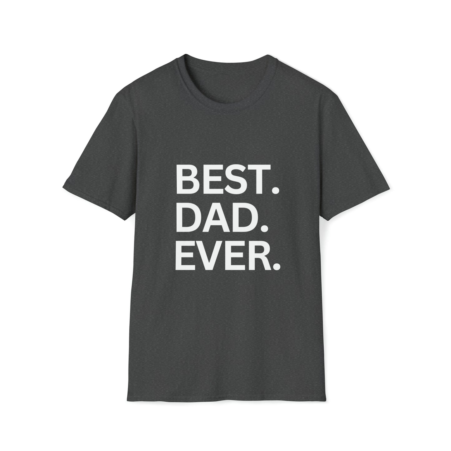 Best. Dad. Ever | Unisex Softstyle T-Shirt