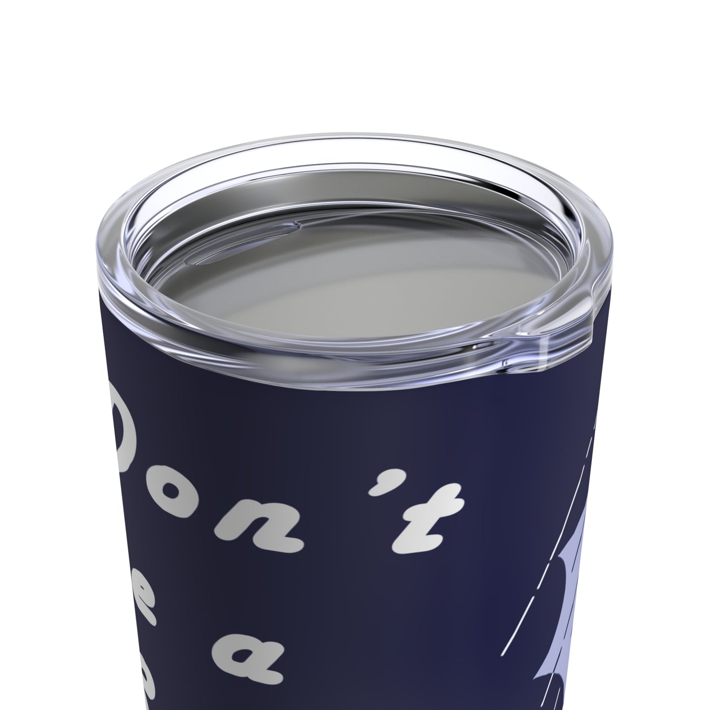 Don't Be A Salty Bitch | Tumbler 20oz