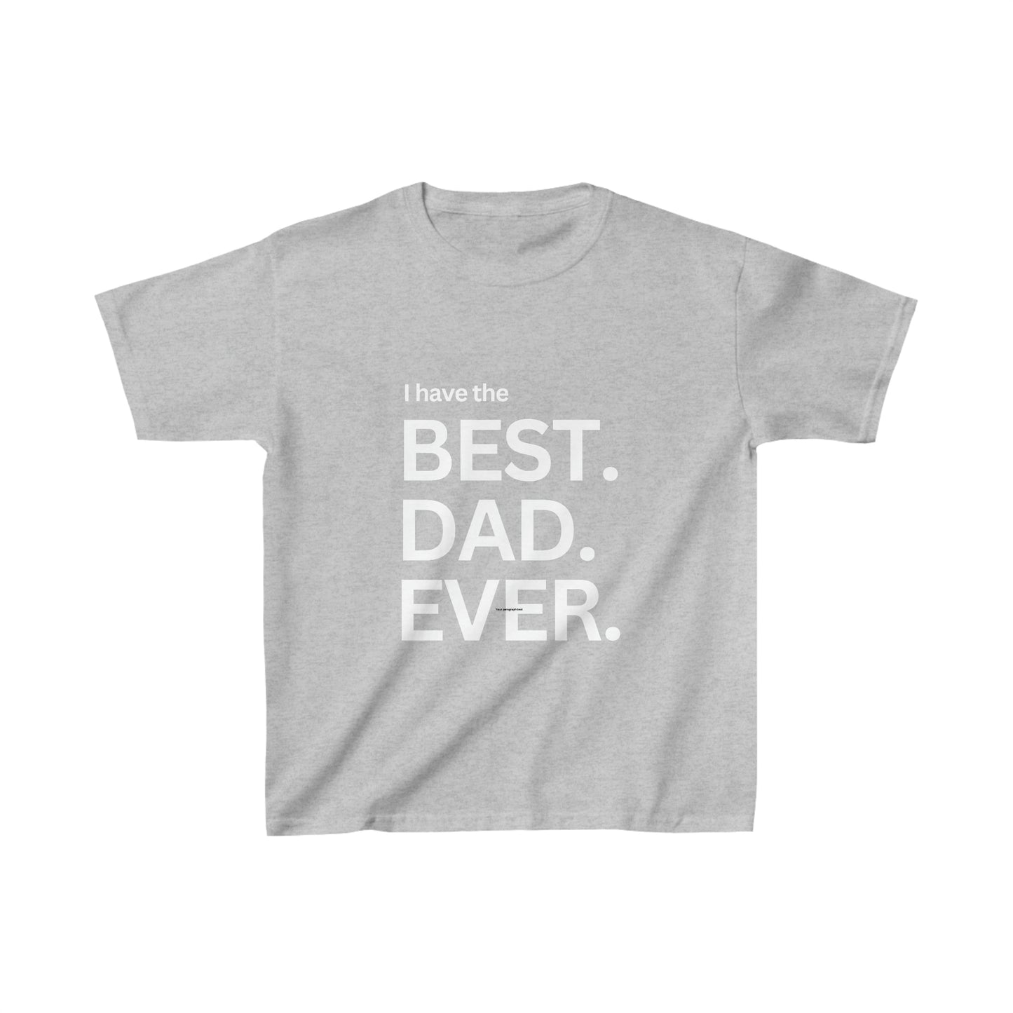 I Have The Best Dad Ever | Kids Heavy Cotton™ Tee