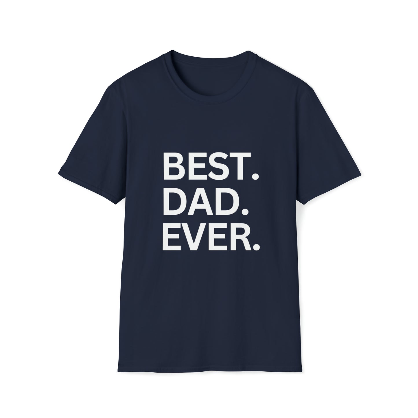 Best. Dad. Ever | Unisex Softstyle T-Shirt