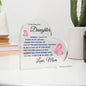 Gift for Daughter "Never Forget That I Love You Forever" Acrylic Heart Plaque | A Precious Keepsake
