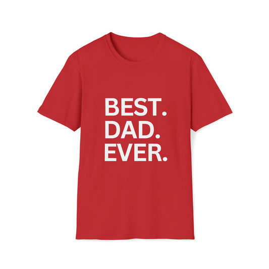 Best. Dad. Ever | Unisex Softstyle T-Shirt