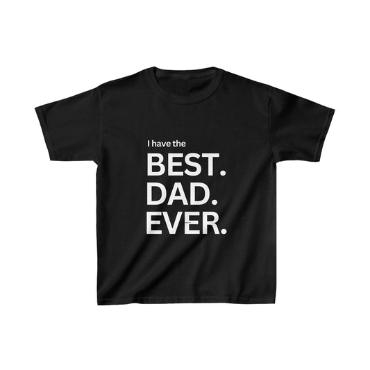 I Have The Best Dad Ever | Kids Heavy Cotton™ Tee