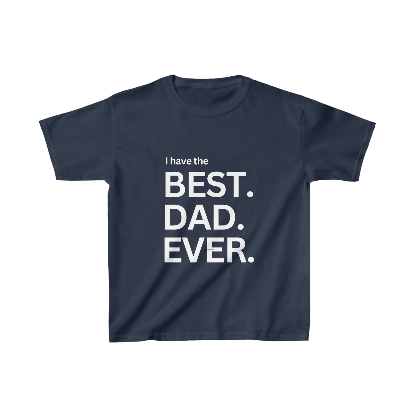 I Have The Best Dad Ever | Kids Heavy Cotton™ Tee