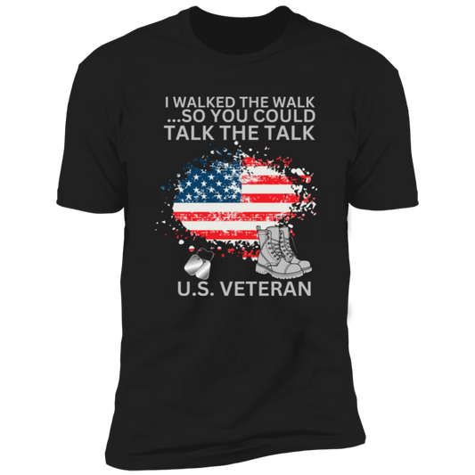 I Walked the Walk So You Could Talk the Talk | NL3600 Premium Short Sleeve T-Shirt